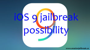 iOS 9 jailbreak possibility